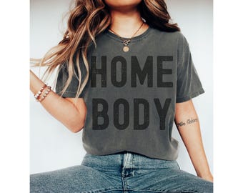 Homebody tshirt Comfort Colors tshirt Trendy Woman tshirt, Oversized Sweatshirt, Homebody Tee, Xmas Gift, Cozy Sweatshirt, mother's day gift