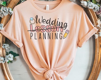 Engaged teacher Bride Shirt Wedding Planning Shirt Bridal Shower Teacher Miss to Mrs Teacher Bride Teacher Wedding Teacher Engagement Gift