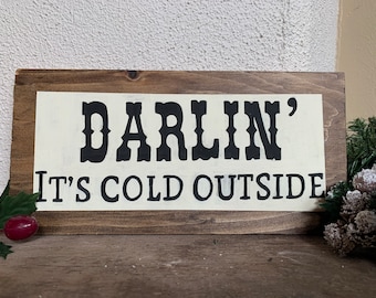 Darlin It's Cold Outside mini leaning wood sign/ Christmas/ Cowboy Christmas/ Hand painted/ Rustic Christmas/Southwest Christmas