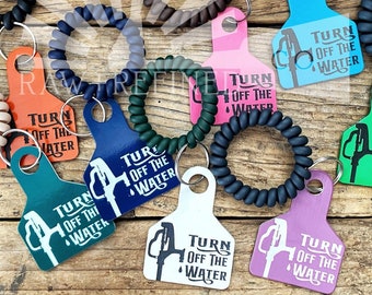 Turn Off The Water Reminder Cow Tag Keychain, Wristlet, Farmer Gift, Cattle Tag, Cow Tag, Horse Gift