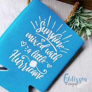 Himmelblau - &quot;Sunshine Mixed with a Little Hurricane&quot; Koozie | Versandfertig