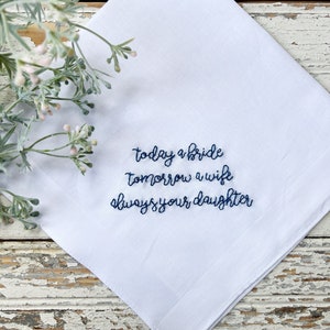 Father of the bride embroidered handkerchief, Bridal hanky, Today a bride tomorrow a wife handkerchief, parents of the bride gift