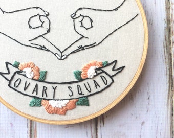 Embroidery Hoop Art Feminist Ovary Squad Floral embroidery Funny embroidery Women empowerment Hand embroidery Feminist embroidery Hand sign