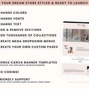 May include: A digital product display featuring the text YOUR DREAM STORE STYLED & READY TO LAUNCH, listing features like change colors, fonts, text, add sections, collections, menus, custom pages, bonus Canva templates, no coding, and support.