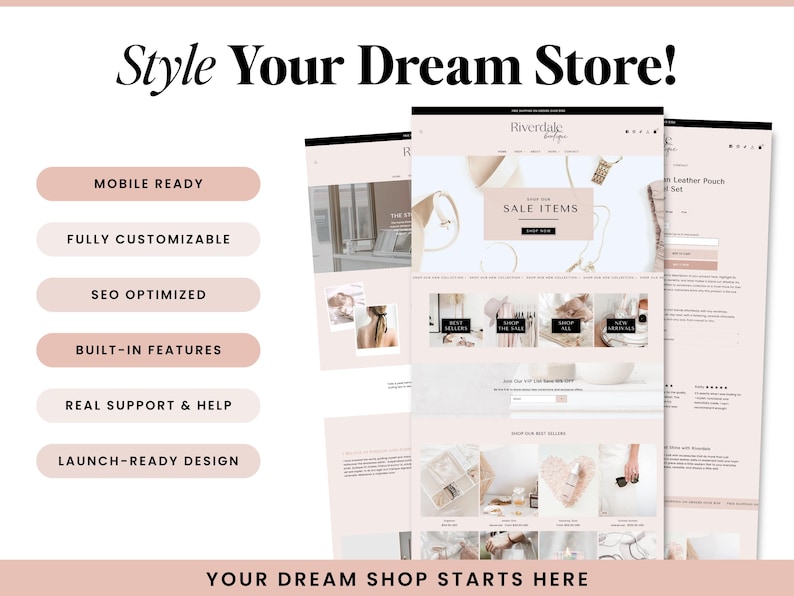May include: A website template design featuring a light pink and white color scheme with the text Style Your Dream Store and Your Dream Shop Starts Here. The layout includes buttons labeled Mobile Ready, Fully Customizable, SEO Optimized, Built-in Features, Real Support & Help, and Launch-Ready Design.