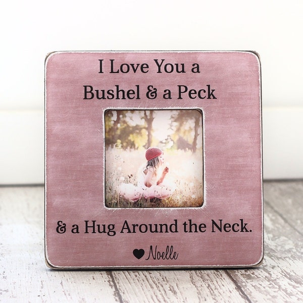 Mother's Day Picture Frame Mom Gift Mother Grandma Grandmother GIFT 'I Love You a Bushel & a Peck and a Hug Around the Neck'