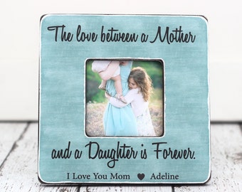 Mom Gift Picture Frame Personalized Gift for Mom Mother The Love Between a Mother and Daughter is Forever