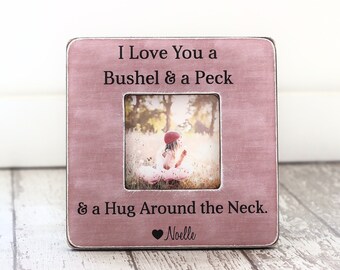 I Love You a Bushel & a Peck and a Hug Around the Neck Personalized Picture Frame GIFT Daughter Grandma Grandmother Mom