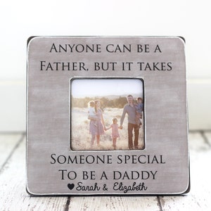 Dad Gift Personalized Picture Frame Gift Anyone Can Be a Father but it Takes Someone Special to be a Daddy