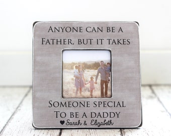 Dad Gift Personalized Picture Frame Gift Anyone Can Be a Father but it Takes Someone Special to be a Daddy
