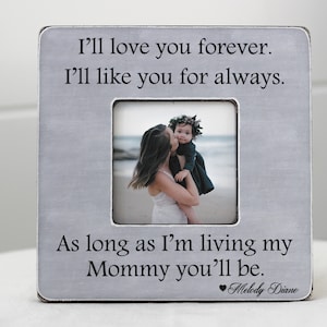 Mom Gift, Gift for Mom, Mother's Day Gift, I'll Love You Forever, Picture Frame, Mothers Day, Personalized Gift, Mother Daughter Gift