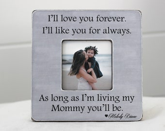 Mom Gift, Gift for Mom, Mother's Day Gift, I'll Love You Forever, Picture Frame, Mothers Day, Personalized Gift, Mother Daughter Gift