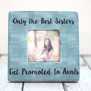 Aunt Auntie Gift Best Sisters Get Promoted to Aunt Picture Frame Gift Baby Pregnancy Announcement