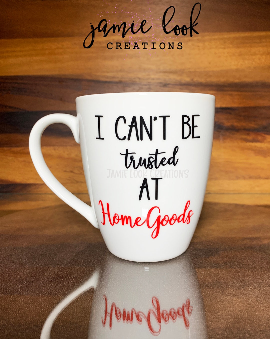 I Can't Be Trusted at Homegoods, Homegoods Mug, Homegoods Cup