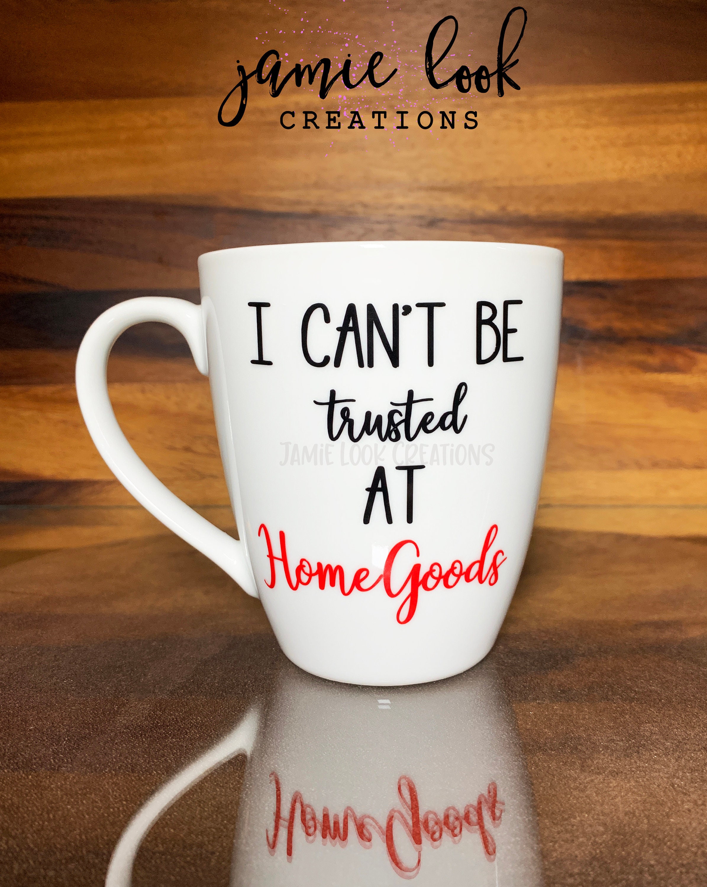 I Can't Be Trusted at Homegoods, Homegoods Mug, Homegoods