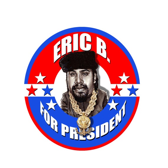 Eric B. for President Stickers Hip Hop Art, Urban Art & African