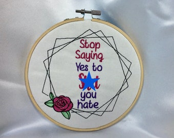 Arte motivazionale ricamata - Smettila di dire sì a Sà t You Hate
