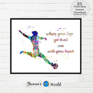Soccer PRINT, Girl Soccer, When your legs get tired run with your heat quote,  soccer PRINTABLE, soccer Dorm art,soccer poster, soccer gift