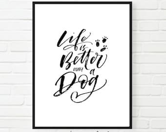 Dog Lover Quote Print: Life Is Better With A Dog (Digital Download)