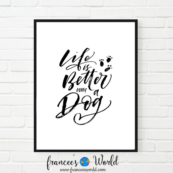 Life Is Better With A Dog Print, Dog Printable, Dog Print with Quote, Dog Lover Gift, Life with a dog, Dog Art Decor, Dog Poster, Dog Quote Il_570xn
