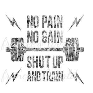 Geen pijn, geen winst, houd je mond en train, png, gewichtheffer png, digitale DOWNLOAD, sublimatie, fitness png, training png