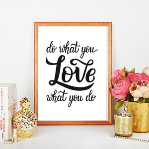 Do What You Love, Love What You Do Quote Inspirational Quote PRINTABLE Motivational Quote, Positive Quote Dorm Art, Inspirational Poster