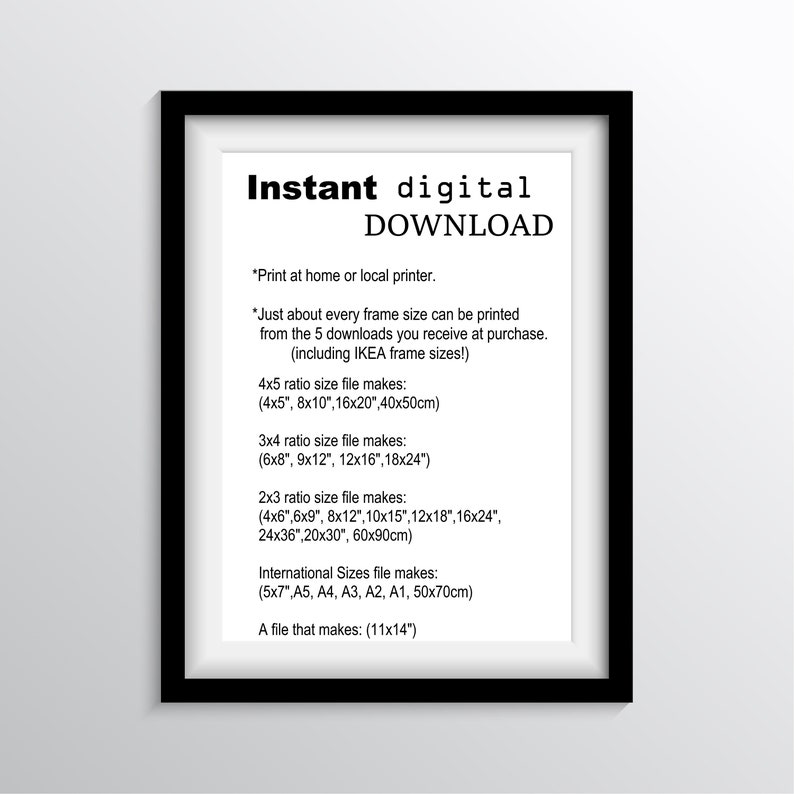 May include: Instant digital download for printable art. The text describes the different frame sizes included in the download, including 4x5, 3x4, and 2x3 ratios, as well as international sizes like 5x7, A5, A4, A3, A2, A1, and 50x70cm. The text also mentions a file that makes 11x14 inches.
