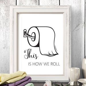 Funny bathroom, PRINTABLE bathroom art, This is how we roll, Bathroom sign, Bathroom art, Bathroom decor, Bathroom Dorm art, Funny Dorm art