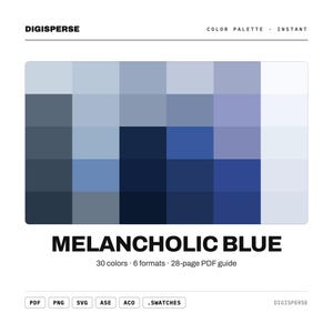 May include: A digital colour palette titled MELANCHOLIC BLUE by DIGISPERSE, featuring a grid of 30 blue and grey squares. The text includes 30 colours, 6 formats, 28-page PDF guide, and file extensions PDF, PNG, SVG, ASE, ACO, and .SWATCHES.