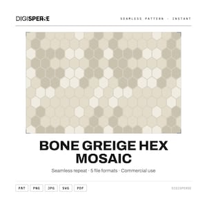Puede incluir: Un patrón digital sin costuras que presenta un diseño de mosaico hexagonal repetitivo en tonos hueso y greige. La imagen incluye el texto DIGISPERSE, BONE GREIGE HEX MOSAIC y enumera los formatos de archivo PAT, PNG, JPG, SVG y PDF.