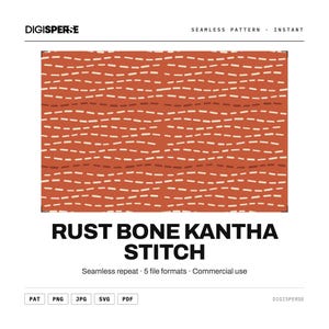 May include: A seamless pattern featuring horizontal rows of dashed lines in bone white and dark brown against a rust orange background. The text DIGISPERSE, RUST BONE KANTHA STITCH, Seamless repeat, 5 file formats, Commercial use, PAT, PNG, JPG, SVG, PDF is visible.