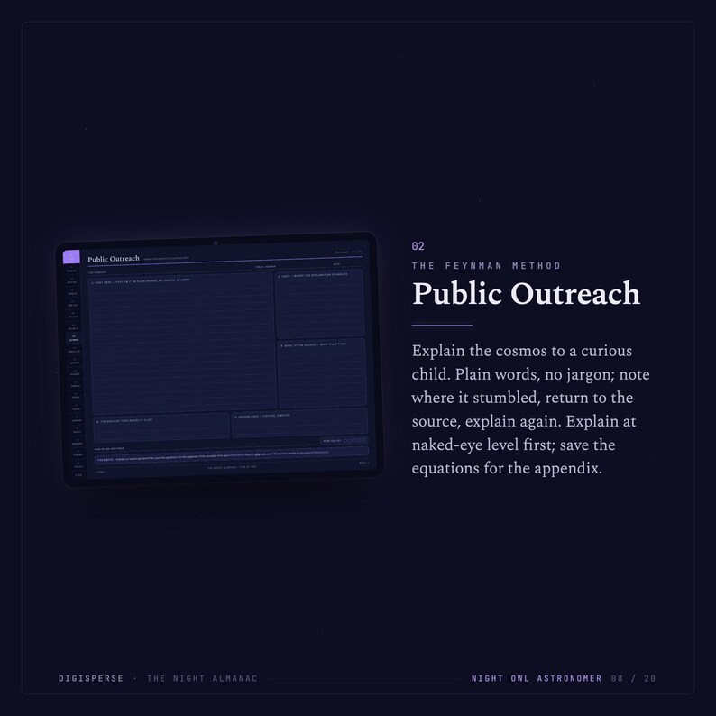 May include: A dark-themed digital interface titled Public Outreach, The Feynman Method. It features a tablet displaying a structured note-taking template with lined sections. The text instructs to explain the cosmos to a child using plain words, avoiding jargon, and saving equations for the appendix. The layout includes the text Digisperse, The Night Almanac, and Night Owl Astronomer 08/20.