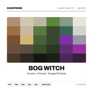 May include: A digital color palette titled BOG WITCH by DIGISPERSE, featuring a grid of 30 squares in shades of brown, tan, olive green, forest green, purple, and gray. Text includes 30 colors, 6 formats, 28-page PDF guide, and file types PDF, PNG, SVG, ASE, ACO, and .SWATCHES.