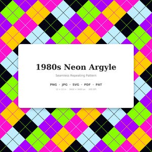 May include: A seamless repeating pattern featuring a 1980s neon argyle design with diamonds in black, lime green, bright yellow, magenta, and light blue. The text reads 1980s Neon Argyle, Seamless Repeating Pattern, PNG, JPG, SVG, PDF, PAT, 30.48 x 30.48 cm.