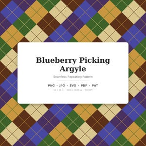 May include: A seamless repeating argyle pattern featuring a grid of diamonds in shades of blue, green, brown, and cream. The central white rectangular label displays the text Blueberry Picking Argyle, Seamless Repeating Pattern, PNG, JPG, SVG, PDF, PAT, 12 x 12 in, 3600 x 3600 px, 300 DPI.
