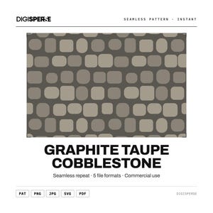 May include: A seamless pattern design titled GRAPHITE TAUPE COBBLESTONE by DIGISPERSE. The graphic features a repeating arrangement of rounded rectangular shapes in shades of graphite grey and taupe, mimicking a cobblestone surface texture.