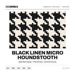 May include: A digital graphic featuring a black and off-white houndstooth pattern. The text reads DIGISPERSE, SEAMLESS PATTERN, INSTANT, BLACK LINEN MICRO HOUNDSTOOTH, Seamless repeat, 5 file formats, Commercial use, PAT, PNG, JPG, SVG, PDF.