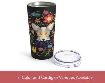 Flower Corgi 20 oz hot or cold Tumbler  - Pembroke or Cardigan