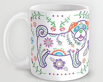 Sugar Skull Pug Mug - Pug Coffee Mug - Dia de los muertos - Dia de los Pugs - Pet Lover Gift- Pug Mug