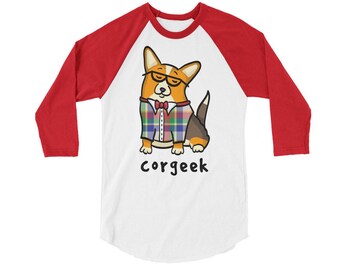 Corgeek Raglan 3/4 Sleeve Shirt -  Corgi Shirt - Red Tri Cardigan Corgi or Red Tri Pembroke Corgi with tail