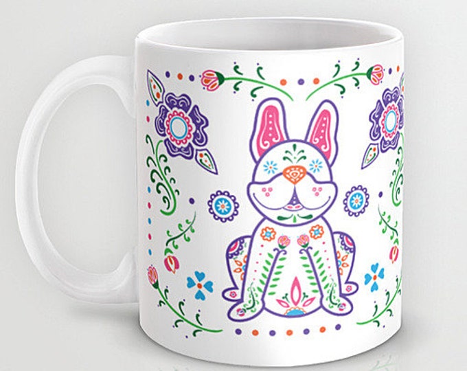 Sugar Skull Color French Bulldog Mug - French Bulldog Coffee Mug - Dia de los muertos - Dia de los Frenchies - Pet Lover Gift- Frenchie Mug