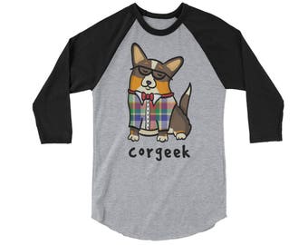 Corgeek Raglan 3/4 Sleeve Shirt -  Corgi Shirt - Black Tri Cardigan Corgi or Black Tri Pembroke Corgi with tail