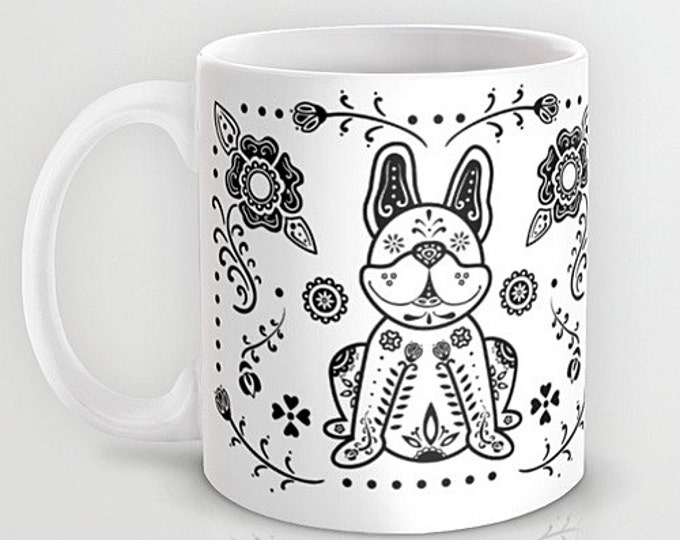 Sugar Skull French Bulldog Mug - French Bulldog Coffee Mug - Dia de los muertos - Dia de los Frenchies - Pet Lover Gift- Frenchie Mug