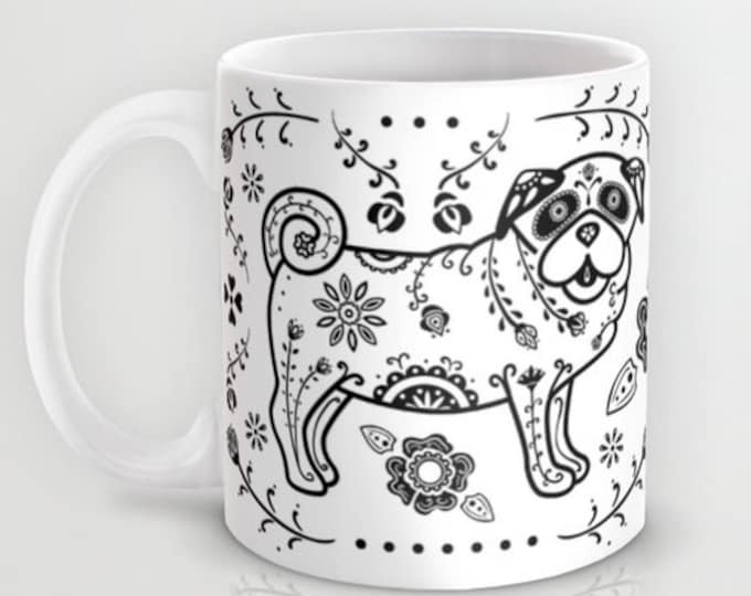 Sugar Skull Pug Mug - Pug Coffee Mug - Dia de los muertos - Dia de los Pugs - Pet Lover Gift- Pug Mug