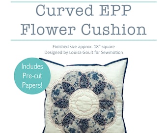 Curved EPP Flower Cushion Printed Pattern - includes pre-cut EPP Papers - Curved English Paper-Piecing, Hand sewing Project