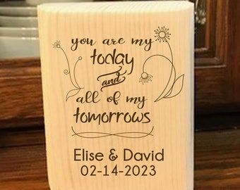 Valentine sign You Are My Today and All of My Tomorrows Valentine Sweetheart Block Personalized Wood Desk Sign Shelf Sign Display Block