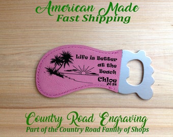 Foot Print Shaped Bottle Opener - Life is Better At The Beach, Personalized, Beach Life, Salt Life, Personalized Bottle Opener
