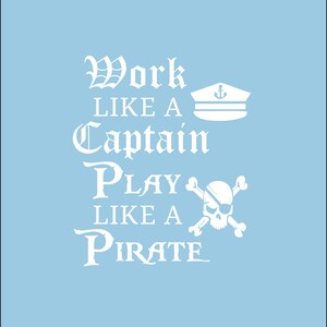 Work Like a Captain Play Like a Pirate