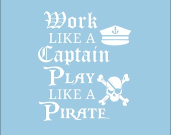Work Like a Captain Play Like a Pirate