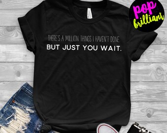 There's a million things I haven't done but just you wait, just you wait, Hamilton Shirt, Alexander Hamilton Musical shirt, Jefferson, F55
